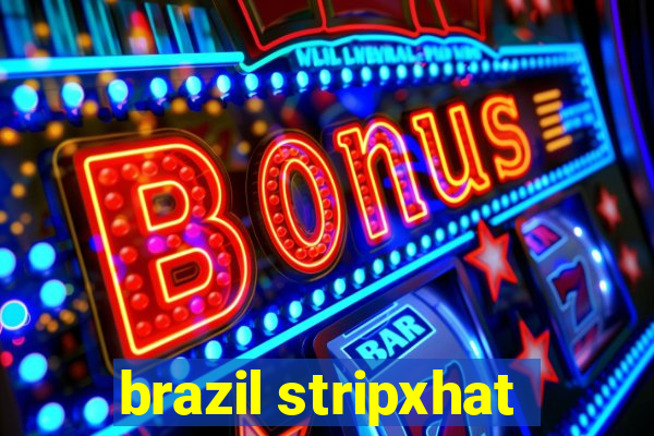 brazil stripxhat